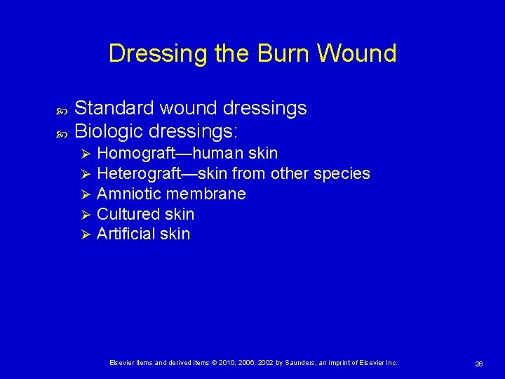 Dressing the Burn Wound Standard wound dressings Biologic dressings: Ø Ø Ø Homograft—human skin