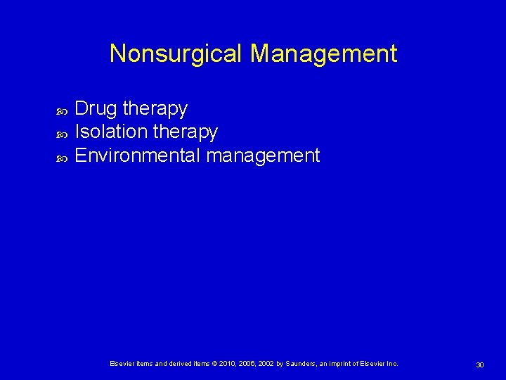 Nonsurgical Management Drug therapy Isolation therapy Environmental management Elsevier items and derived items ©