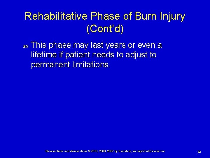Rehabilitative Phase of Burn Injury (Cont’d) This phase may last years or even a