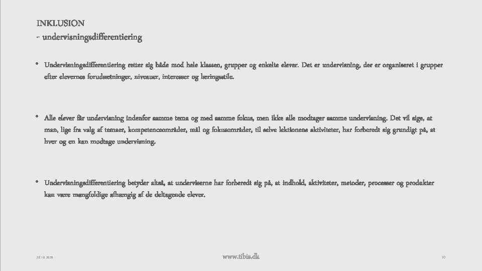 INKLUSION - undervisningsdifferentiering • Undervisningsdifferentiering retter sig både mod hele klassen, grupper og enkelte