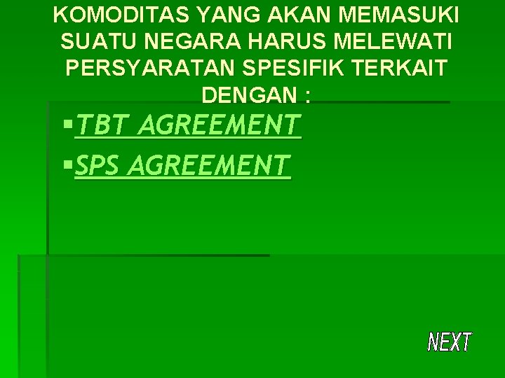 KOMODITAS YANG AKAN MEMASUKI SUATU NEGARA HARUS MELEWATI PERSYARATAN SPESIFIK TERKAIT DENGAN : §TBT