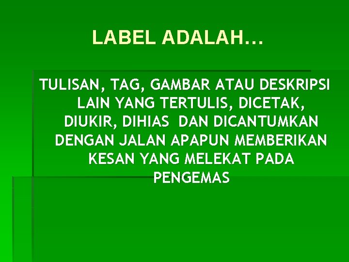 LABEL ADALAH… TULISAN, TAG, GAMBAR ATAU DESKRIPSI LAIN YANG TERTULIS, DICETAK, DIUKIR, DIHIAS DAN