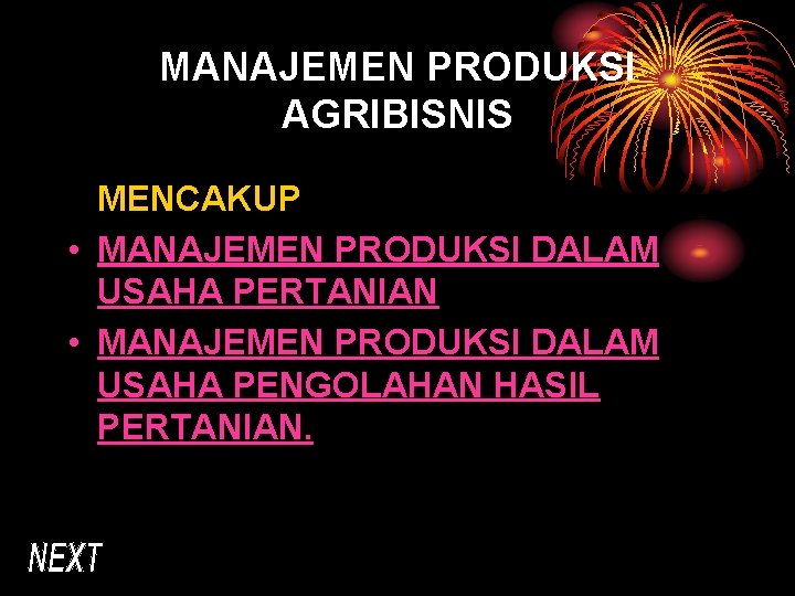 MANAJEMEN PRODUKSI AGRIBISNIS MENCAKUP • MANAJEMEN PRODUKSI DALAM USAHA PERTANIAN • MANAJEMEN PRODUKSI DALAM