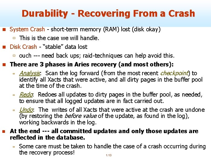 Durability - Recovering From a Crash n System Crash - short-term memory (RAM) lost