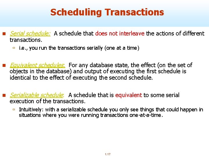 Scheduling Transactions n Serial schedule: A schedule that does not interleave the actions of