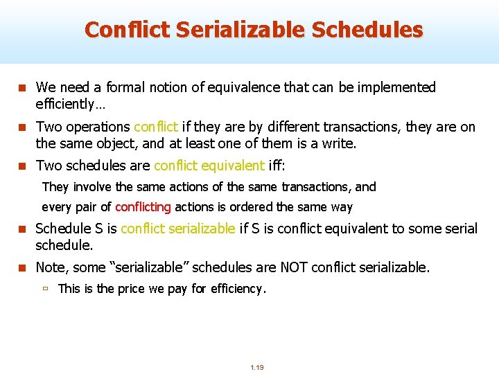 Conflict Serializable Schedules n We need a formal notion of equivalence that can be