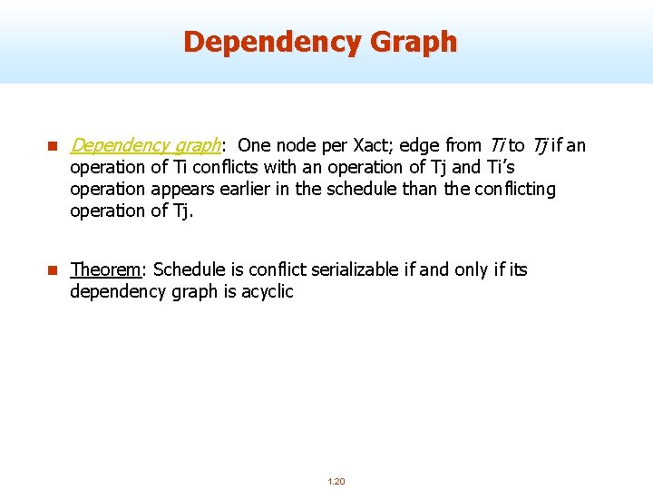 Dependency Graph n Dependency graph: One node per Xact; edge from Ti to Tj