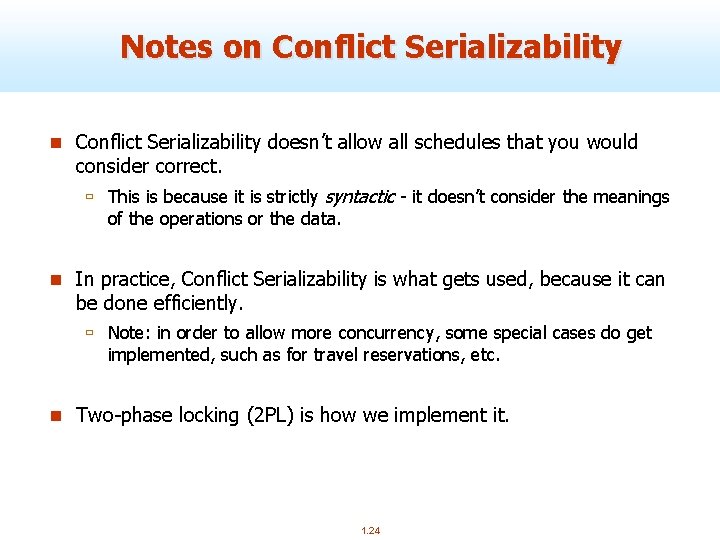 Notes on Conflict Serializability doesn’t allow all schedules that you would consider correct. ù