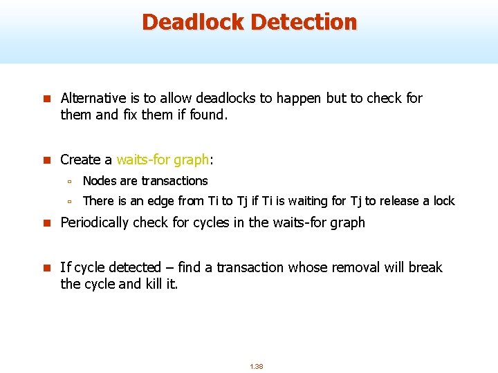 Deadlock Detection n Alternative is to allow deadlocks to happen but to check for