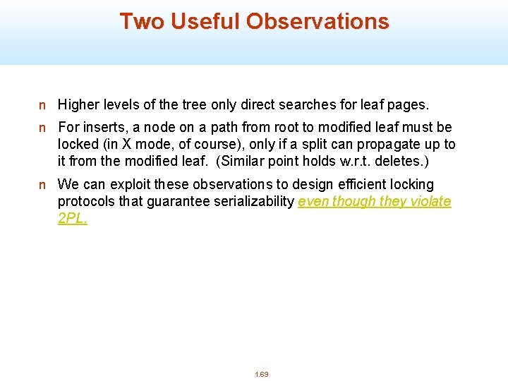 Two Useful Observations n Higher levels of the tree only direct searches for leaf