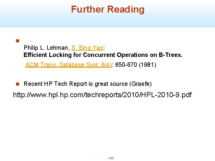 Further Reading n Philip L. Lehman, S. Bing Yao: Efficient Locking for Concurrent Operations
