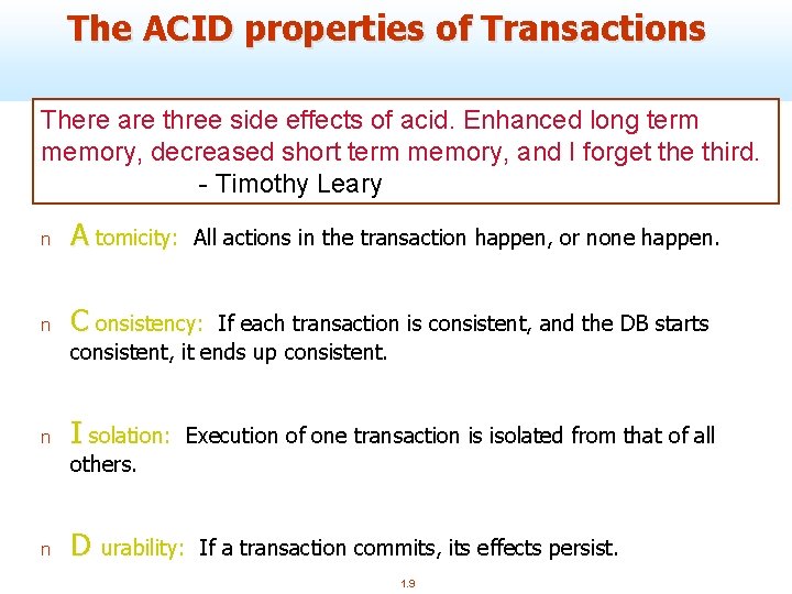 The ACID properties of Transactions There are three side effects of acid. Enhanced long