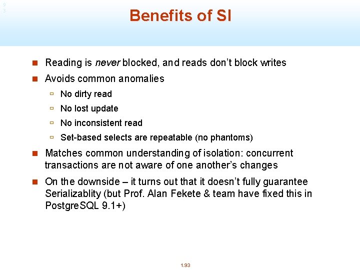9 3 Benefits of SI n Reading is never blocked, and reads don’t block