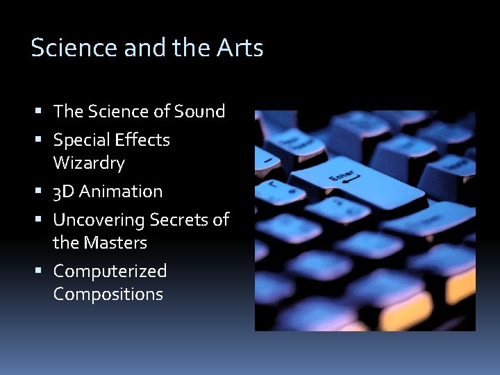 Science and the Arts The Science of Sound Special Effects Wizardry 3 D Animation Science and the Arts The Science of Sound Special Effects Wizardry 3 D Animation