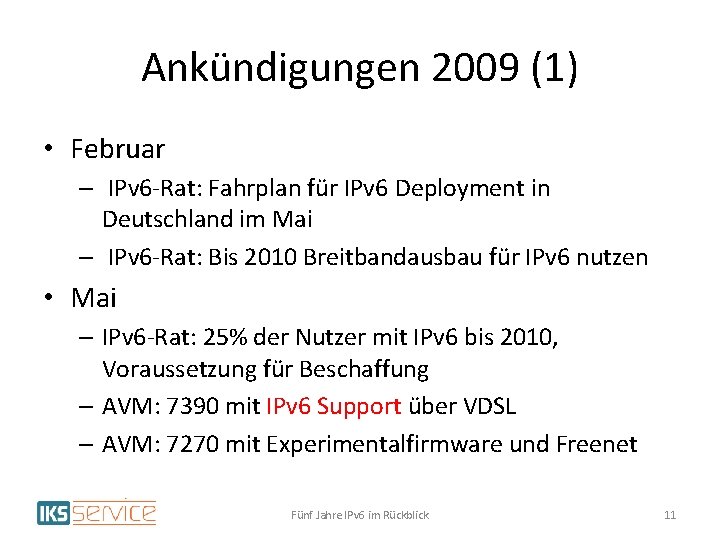 Ankündigungen 2009 (1) • Februar – IPv 6 -Rat: Fahrplan für IPv 6 Deployment