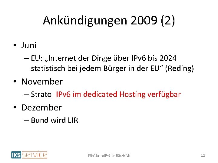 Ankündigungen 2009 (2) • Juni – EU: „Internet der Dinge über IPv 6 bis