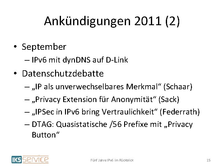 Ankündigungen 2011 (2) • September – IPv 6 mit dyn. DNS auf D-Link •