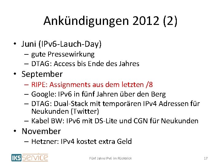 Ankündigungen 2012 (2) • Juni (IPv 6 -Lauch-Day) – gute Pressewirkung – DTAG: Access