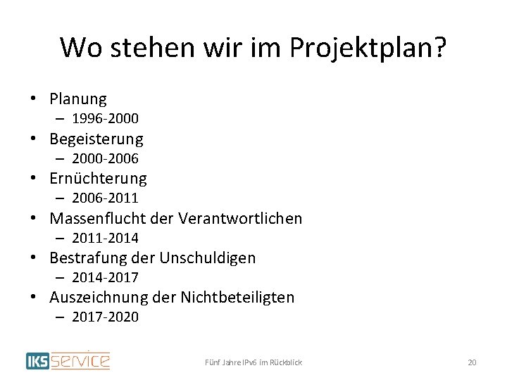 Wo stehen wir im Projektplan? • Planung – 1996 -2000 • Begeisterung – 2000
