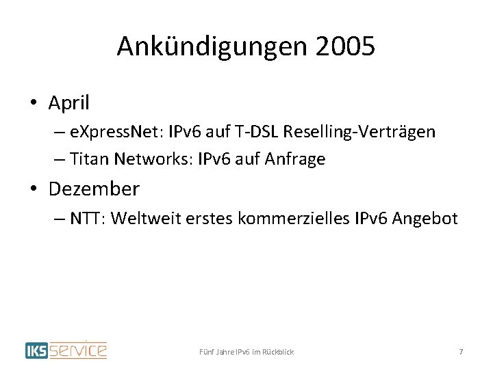 Ankündigungen 2005 • April – e. Xpress. Net: IPv 6 auf T-DSL Reselling-Verträgen –