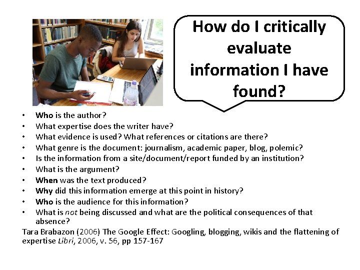 How do I critically evaluate information I have found? Who is the author? What