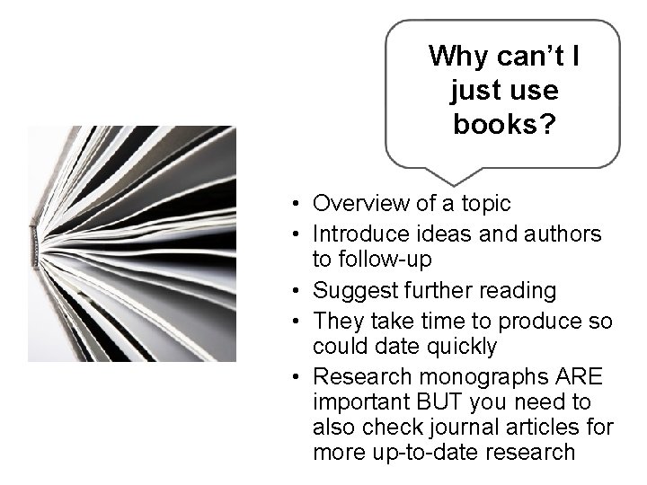 Why can’t I just use books? • Overview of a topic • Introduce ideas