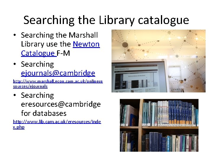 Searching the Library catalogue • Searching the Marshall Library use the Newton Catalogue F-M