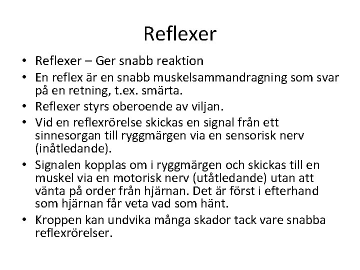 Reflexer • Reflexer – Ger snabb reaktion • En reflex är en snabb muskelsammandragning