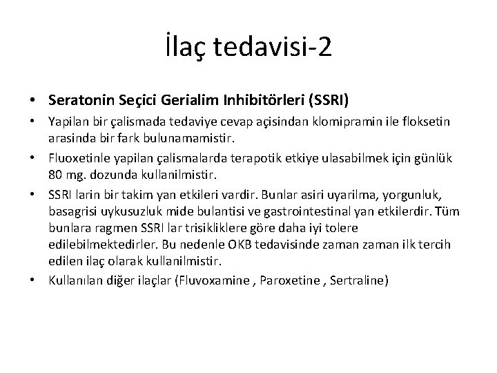 İlaç tedavisi-2 • Seratonin Seçici Gerialim Inhibitörleri (SSRI) • Yapilan bir çalismada tedaviye cevap İlaç tedavisi-2 • Seratonin Seçici Gerialim Inhibitörleri (SSRI) • Yapilan bir çalismada tedaviye cevap