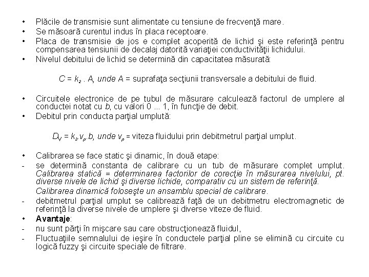  • • Plăcile de transmisie sunt alimentate cu tensiune de frecvenţă mare. Se
