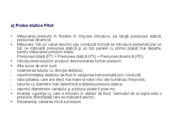 a) Probe statice Pitot • • • Măsurarea presiunii în fluidele în mişcare introduce,