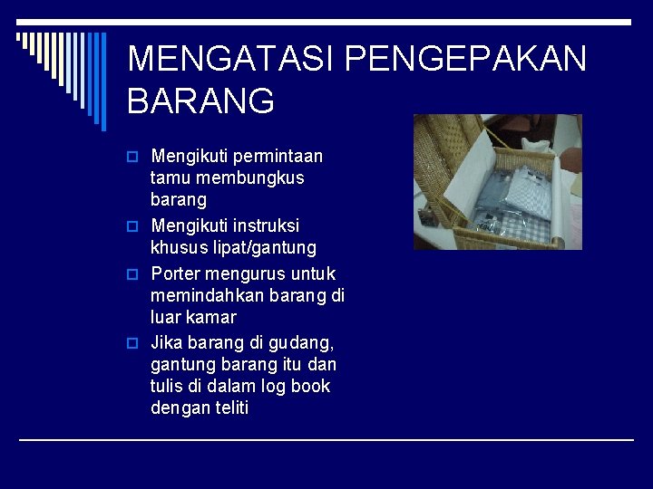 MENGATASI PENGEPAKAN BARANG o Mengikuti permintaan tamu membungkus barang o Mengikuti instruksi khusus lipat/gantung