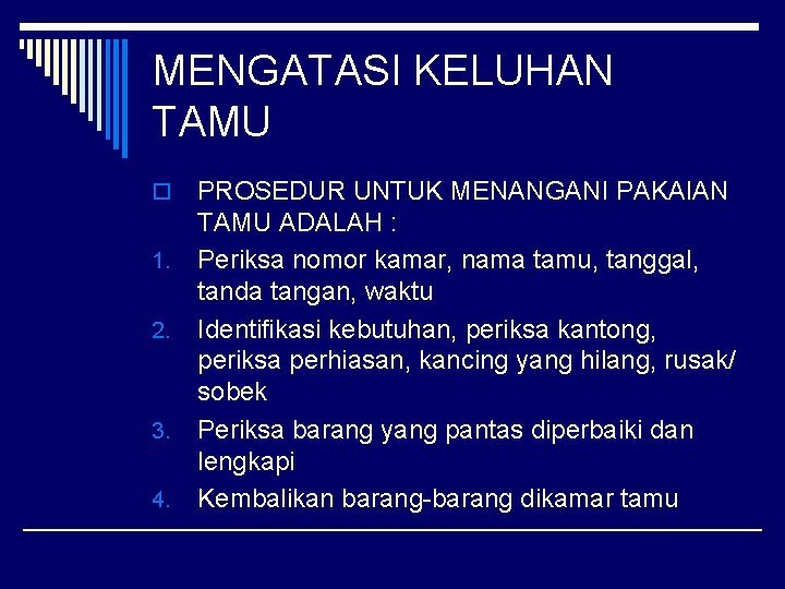 MENGATASI KELUHAN TAMU o 1. 2. 3. 4. PROSEDUR UNTUK MENANGANI PAKAIAN TAMU ADALAH