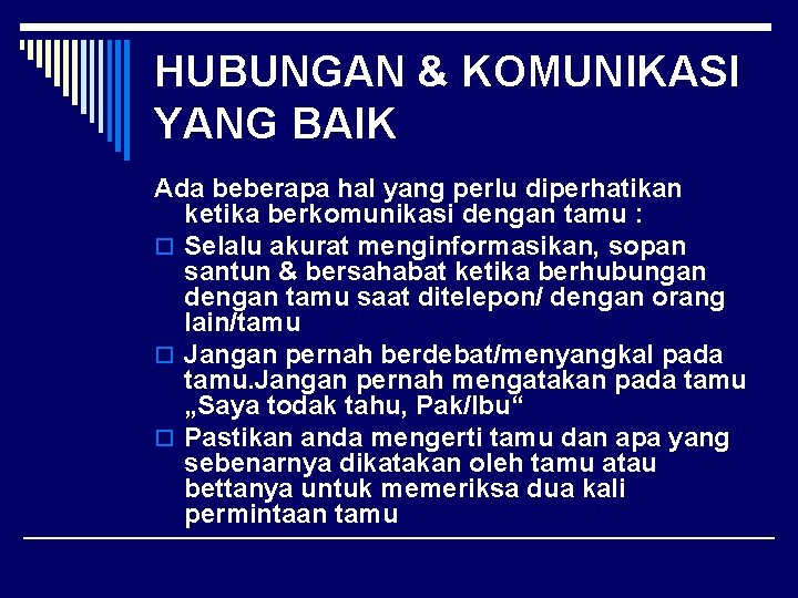 HUBUNGAN & KOMUNIKASI YANG BAIK Ada beberapa hal yang perlu diperhatikan ketika berkomunikasi dengan