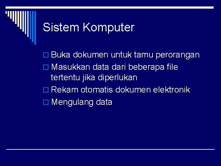 Sistem Komputer o Buka dokumen untuk tamu perorangan o Masukkan data dari beberapa file
