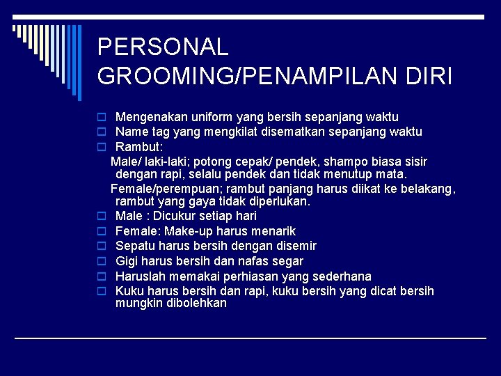 PERSONAL GROOMING/PENAMPILAN DIRI o Mengenakan uniform yang bersih sepanjang waktu o Name tag yang