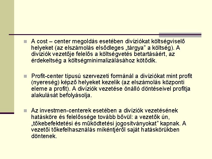 n A cost – center megoldás esetében divíziókat költségviselő helyeket (az elszámolás elsődleges „tárgya”