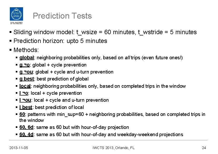 Prediction Tests § Sliding window model: t_wsize = 60 minutes, t_wstride = 5 minutes