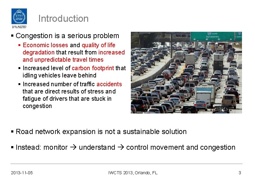 Introduction § Congestion is a serious problem § Economic losses and quality of life