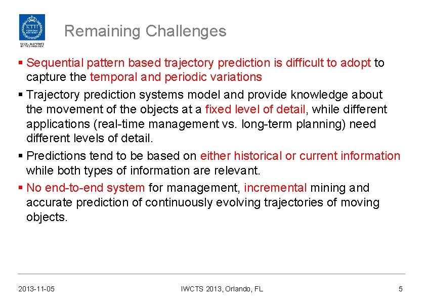 Remaining Challenges § Sequential pattern based trajectory prediction is difficult to adopt to capture
