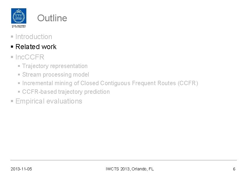 Outline § Introduction § Related work § Inc. CCFR § § Trajectory representation Stream