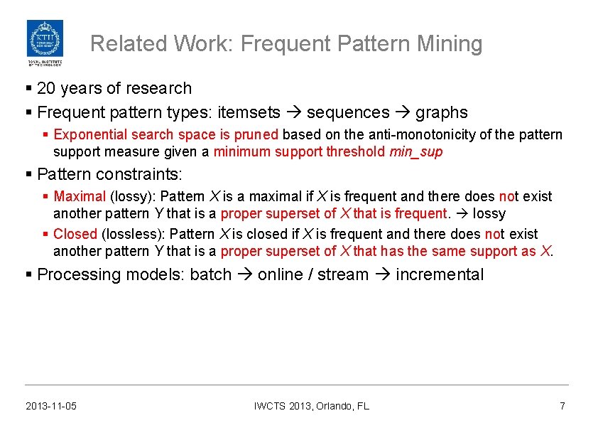 Related Work: Frequent Pattern Mining § 20 years of research § Frequent pattern types:
