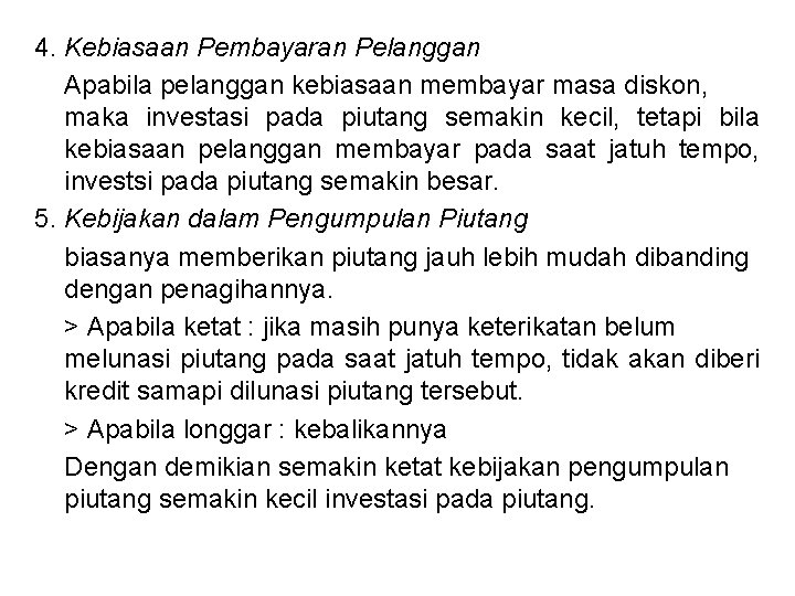 4. Kebiasaan Pembayaran Pelanggan Apabila pelanggan kebiasaan membayar masa diskon, maka investasi pada piutang