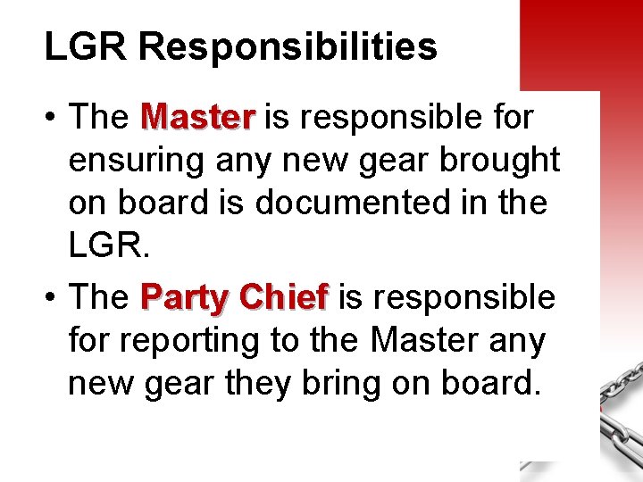 LGR Responsibilities • The Master is responsible for ensuring any new gear brought on
