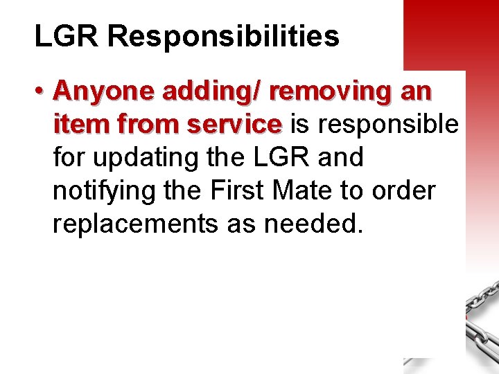LGR Responsibilities • Anyone adding/ removing an item from service is responsible for updating