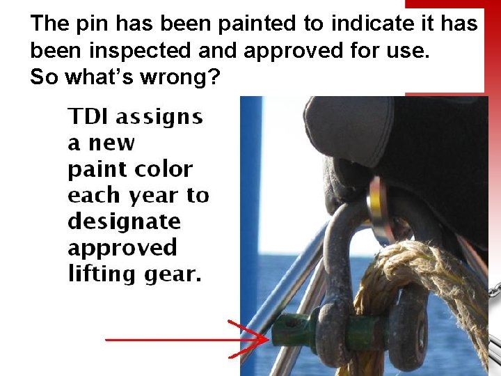 The pin has been painted to indicate it has been inspected and approved for