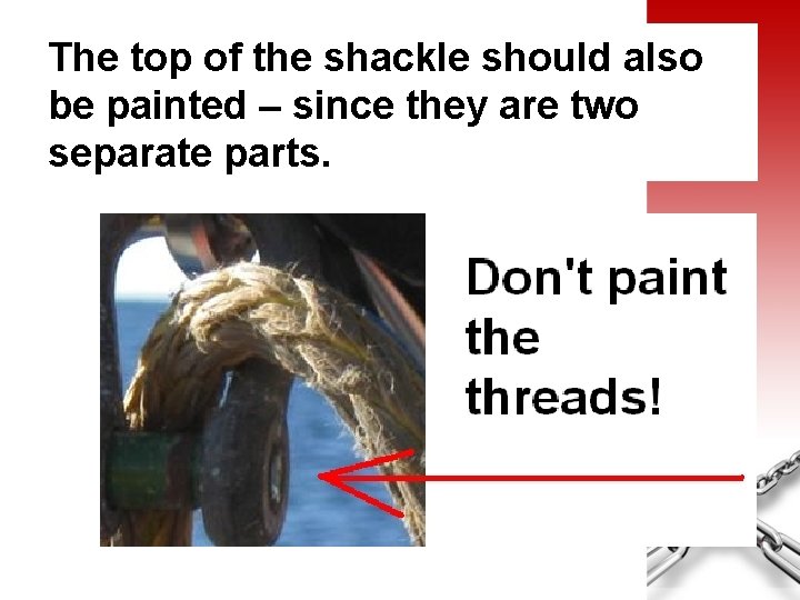 The top of the shackle should also be painted – since they are two