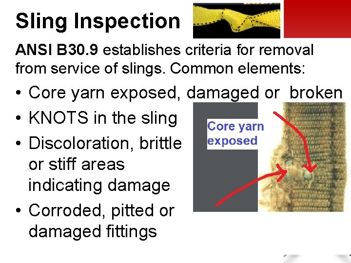 Sling Inspection ANSI B 30. 9 establishes criteria for removal from service of slings.