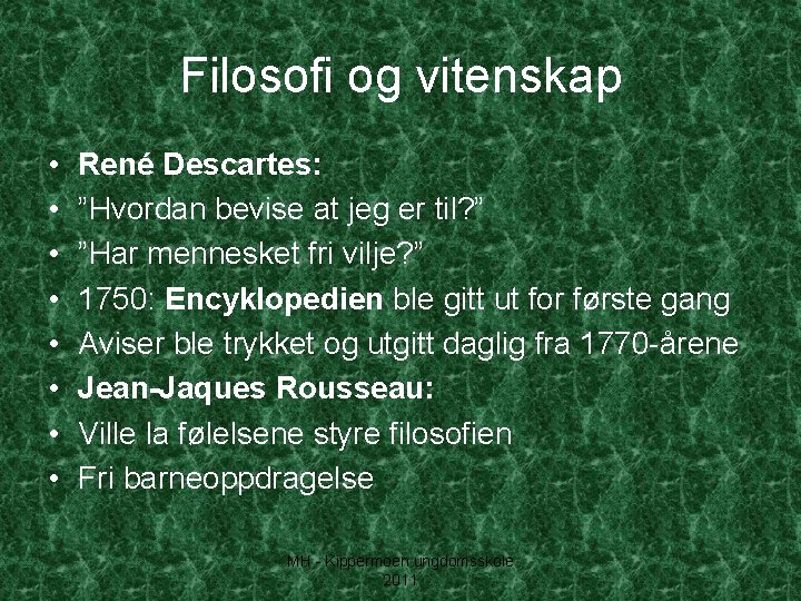 Filosofi og vitenskap • • René Descartes: ”Hvordan bevise at jeg er til? ”
