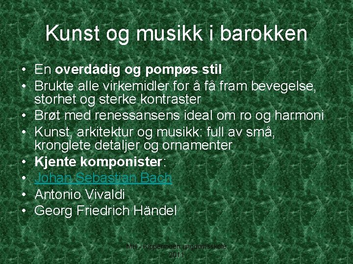 Kunst og musikk i barokken • En overdådig og pompøs stil • Brukte alle